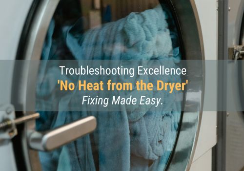 Fix No Heat from the Dryer Troubleshooting Guide