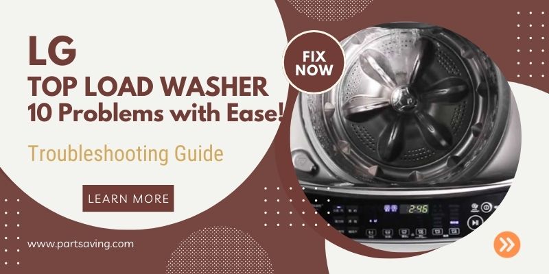 LG Top Load Washer Problems and Solutions